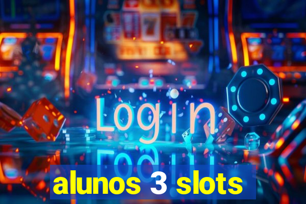 alunos 3 slots